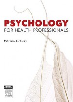 Psychology for Health Professionals - Patricia Barkway