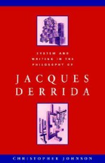 System and Writing in the Philosophy of Jacques Derrida - Christopher Johnson, Michael Sheringham