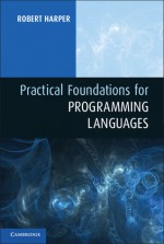 Practical Foundations for Programming Languages - Robert Harper