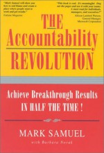 The Accountability Revolution: Achieve Breakthrough Results in Half the Time - Mark Samuel, Barbara Novak