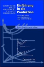 Einführung in die Produktion - Jürgen Bloech, Ronald Bogaschewsky, Uwe Götze