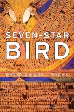 Seven-Star Bird: Poems - David Daniel