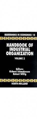 Handbook of Industrial Organization Volume 2 (Handbook in Economics, No 10) (Handbook of Industrial Organization) - Richard Schmalensee