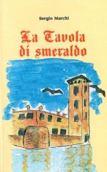 La Tavola di Smeraldo (Italian Edition) - Sergio Marchi