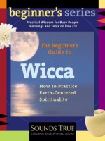 The Beginner's Guide to Wicca - Starhawk