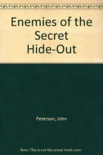 Enemies of the Secret Hide-Out - John Peterson