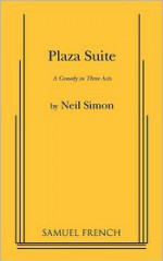 Plaza Suite; a Comedy in Three Acts - Neil Simon