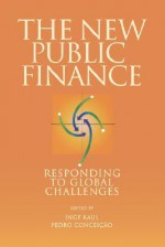 The New Public Finance: Responding to Global Challenges - Inge Kaul