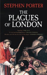 The Plagues of London - Stephen Porter