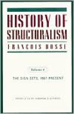 History of Structuralism: Volume 2: The Sign Sets, 1967-Present - François Dosse, Deborah Glassman