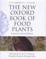 The New Oxford Book of Food Plants - J.G. Vaughan, Catherine Geissler, Elizabeth Dowle, Elizabeth T. Rice, Barbara E. Nicholson, Elizabeth Rice