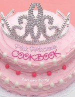 Pink Princess Cookbook - Barbara Beery, Marty Snortum