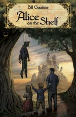 Alice on the Shelf - Bill Gauthier