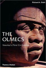 The Olmecs: America's First Civilization - Richard A. Diehl