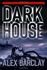 Darkhouse - Alex Barclay