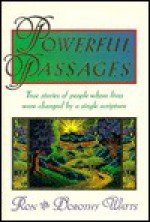 Powerful Passages: True Stories of People Whose Lives Were Changed by a Single Scripture - Ron Watts, Dorothy Watts