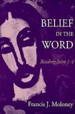 Belief in the Word - Francis J. Moloney