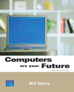 Computers Are Your Future: Introductory - Bill Daley