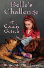 Belle's Challenge - Connie Gotsch, John Cogan