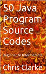 50 Java Program Source Codes - Chris Clarke