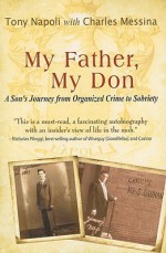 My Father, My Don: A Son's Journey from Organized Crime to Sobriety - Tony Napoli, Charles Messina