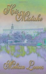 His Mistake - Melissa Lowes