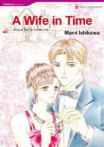 A Wife in Time (Mills & Boon comics) - Cathie Linz, Mami Ishikawa