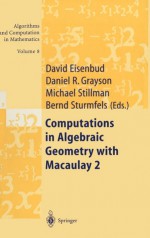 Computations In Algebraic Geometry With Macaulay 2 - Bernd Sturmfels