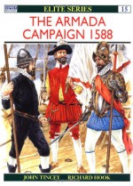 The Armada Campaign 1588 - John Tincey, Richard Hook