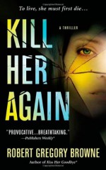 Kill Her Again - Robert Gregory Browne