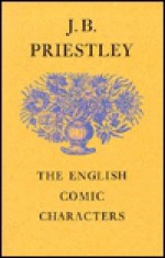 The English Comic Characters - J.B. Priestley