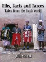 Fibs, Facts and Farces - Tales from the Arab World - John Carter, Kitty Carruthers