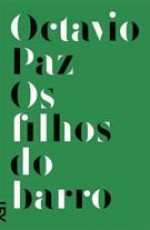 Os filhos do barro - Octavio Paz, Ari Roitman, Paulina Wacht