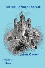 On Foot Through the Peak (Illustrated Edition) - James Croston