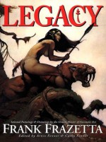 Legacy: Selected Paintings and Drawings - Frank Frazetta, Cathy Fenner, Arnie Fenner