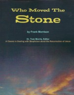 Who Moved the Stone by Frank Morrison & Other Essays (Annotated & Illustrated) - Dr. Tom Morris, Frank Morrison