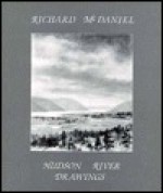 Hudson River Drawings-- - Richard McDaniel, Frances F. Dunwell