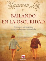 Bailando en la oscuridad (Grandes Novelas) (Spanish Edition) - Maureen Lee, Mónica Rubio