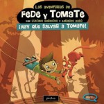 Las Aventuras de Fede y Tomate #1: ¡Hay que salvar a Tomate! - Luciano Saracino, Gerardo Baró