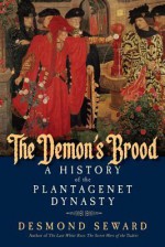 The Demon's Brood: A History of the Plantagenet Dynasty - Desmond Seward