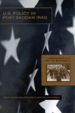 U.S. Policy in Post-Saddam Iraq: Lessons from the British Experience - Michael Eisenstadt