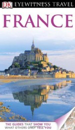 France. (DK Eyewitness Travel Guide) - DK