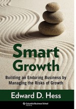 Smart Growth: Building an Enduring Business by Managing the Risks of Growth - Edward D. Hess