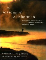 The Seasons of a Fisherman - Roderick L. Haig-Brown, Ted Leeson