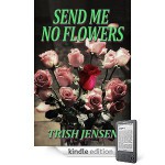 Send Me No Flowers - Trish Jensen