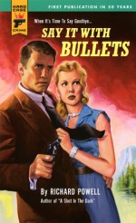 Say It With Bullets (Hard Case Crime #18) - Richard Powell