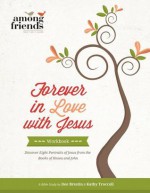 Forever in Love with Jesus Workbook - Kathy Troccoli, Dee Brestin