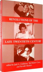 Revolutions Of The Late Twentieth Century - Jack A. Goldstone, Farrokh Moshiri, Ted Robert Gurr