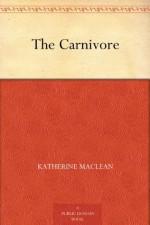 The Carnivore - Katherine MacLean, Burchard