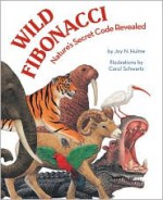 Wild Fibonacci: Nature's Secret Code Revealed - Joy N. Hulme